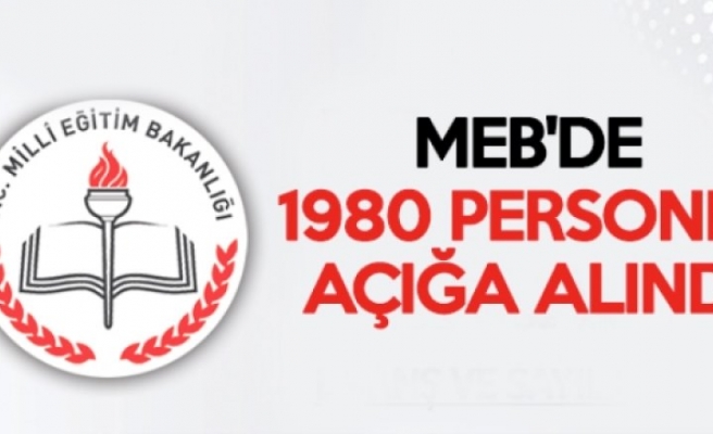MEB' DE 1980 PERSONEL AÇIĞA ALINDI ...