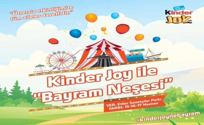 Kinder Joy’dan İstanbul’da ÜCRETSİZ Bayram Festivali